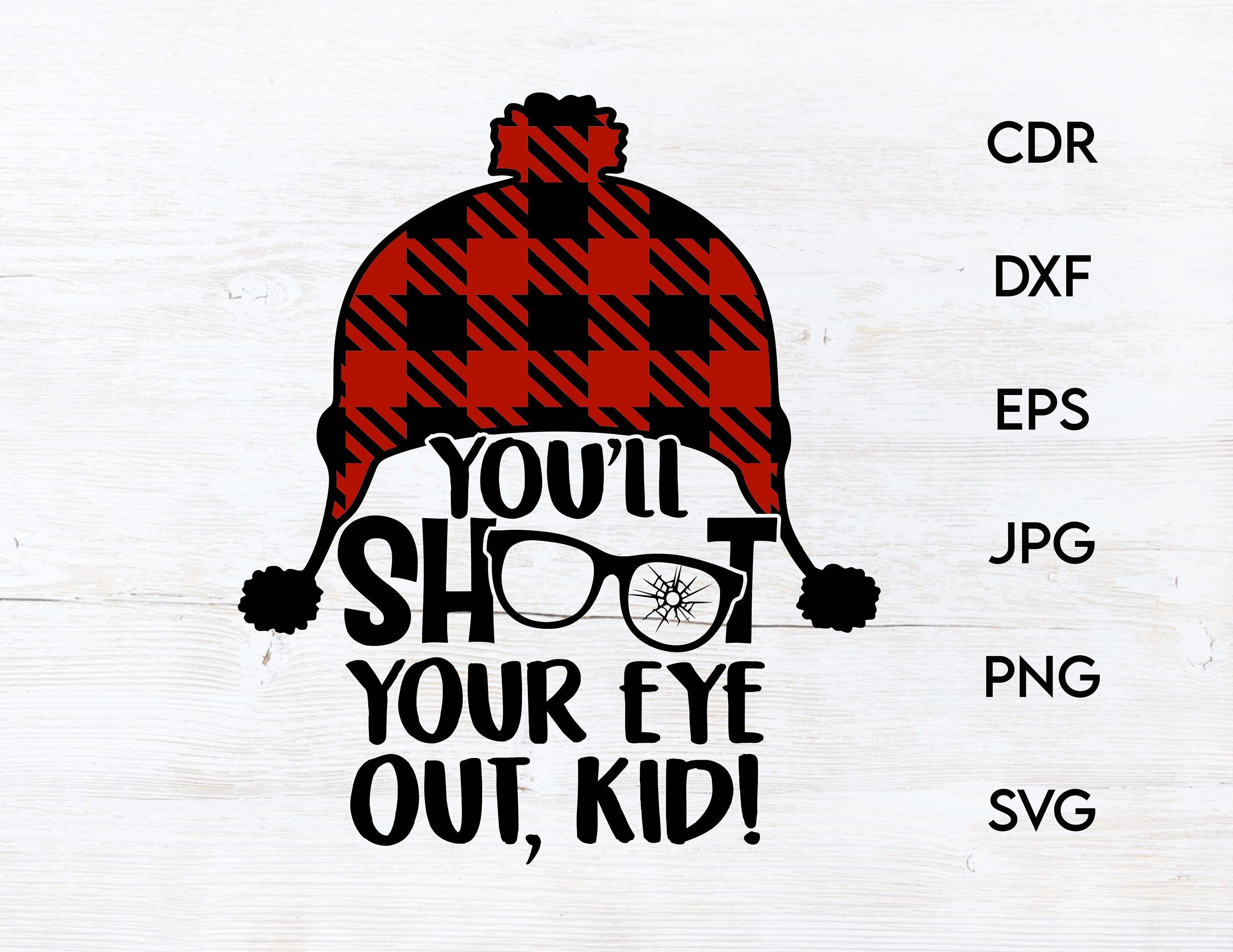 You'll Shoot Your Eye Out Kid svg design, instant download funny …