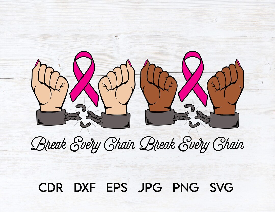 Break Every Chain Svg Design Instant Download Fight Cancer Etsy