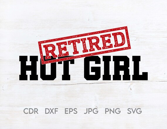 Hot Girl Retired Svg, Retired Hot Girl Print, Bridal Shower Svg