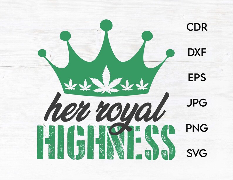 Download Instant Download Marijuana Leaf Funny Womens Shirt Printable Design Her Royal Highness Shirt Design Silhouette Vector Weed Shirt Svg Art Collectibles Drawing Illustration Lifepharmafze Com