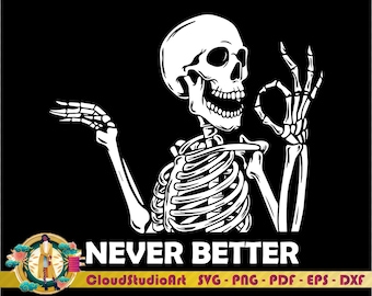 Può includere: Uno scheletro bianco con un teschio e una gabbia toracica sta dando un pollice in su con il testo "NEVER BETTER" sotto.