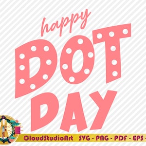 May include: A digital graphic with the words "happy DOT DAY" in pink, with white polka dots on the letters. The background is white with diagonal gray stripes. The graphic includes the text "CloudStudioArt" and file type options.
