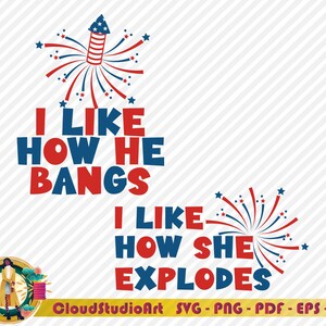 I Like How She Explodes Svg,I Like How He Bangs Svg,4th Of July Svg, Fireworks Svg,Firecracker Svg,Red White Blue,America,Patriotic Svg