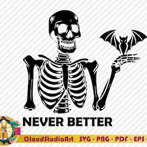 Never Better Skeletons Halloween Svg,Skeletons Halloween Svg,Funny Halloween Svg,Never Better Svg,Funny Skeletons Svg,Bat Svg