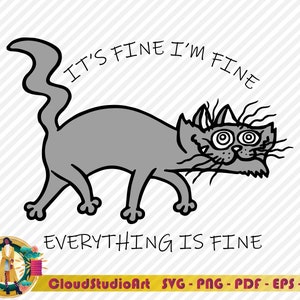 Its Fine Cat SVG, Its Fine Cat PNG,Funny Cat Svg, its Fine Im Fine Everything Is Fine funny cat Svg, Cat Clip Art