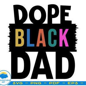 Op de afbeelding: Zwart-wit grafisch ontwerp met de tekst "Dope Black Dad" in kleurrijke letters. Het woord "Black" is in geel, blauw, oranje, turquoise en roze.