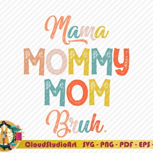 Mama Mommy Mom Bruh Svg,Funny Mom Svg,Mom Shirt Design, Boy Mama Svg,Mom Svg Sayings,Mothers Day Svg,Cricut Silhouette Cut Files