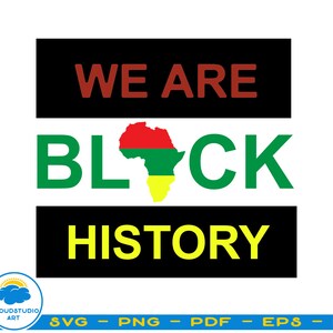 May include: Black and green text on a black background reads "We Are Black History". An outline of the African continent in red, green, and yellow is centered between the words "Black" and "History".
