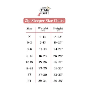 May include: A size chart for zip sleepers, featuring the "Little Crowns & Capes" logo. The chart lists sizes from newborn to 3T, with corresponding weight in pounds and height in inches. The chart is in a pink and white color scheme.