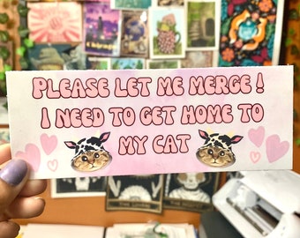 Please Let Me Merge! I Need To Get Home To My Cat/ Funny Bumper Sticker/ Cat with cow bucket hat/ pastel Kawaii/Gen Z Humor
