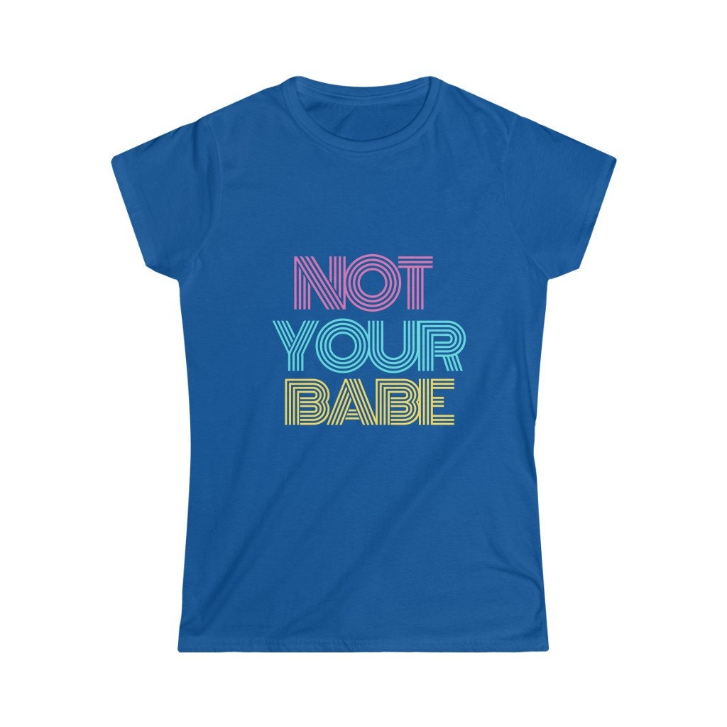 Not your Babe Softstyle Tee