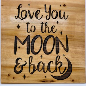 Love you to the moon and back natural wood