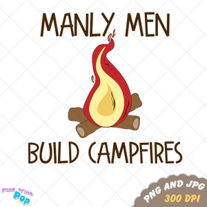 Sublimação PNG JPG Manly Men Construir fogueiras camping acampamento clipart para camisetas imprimíveis sinais adesivos decoração planejador sites vídeos