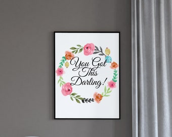 You got this darling Quote/Printable quotes wall art flower/Digital printable/Home decor