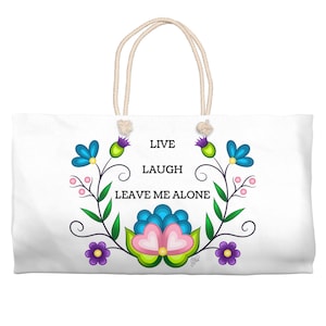 Weekender Tote - Live Laugh Leave Me Alone Ojibwe Floral