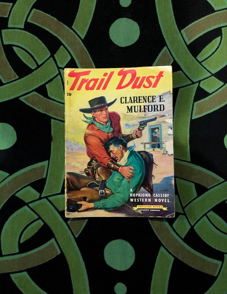 Trail Dust 1934 by Clarence E. Mulford A Hopalong Cassidy Western Novel