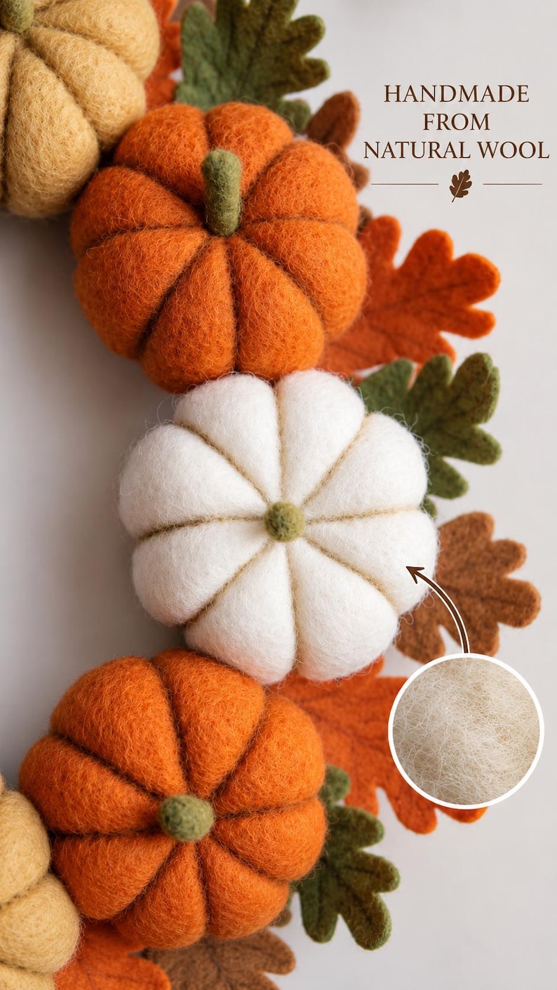 May include: A decorative wreath featuring felted wool pumpkins in shades of orange, white, and yellow, accented with green and brown felt leaves. The text reads HANDMADE FROM NATURAL WOOL, with a circular inset showing a close-up of the wool texture.