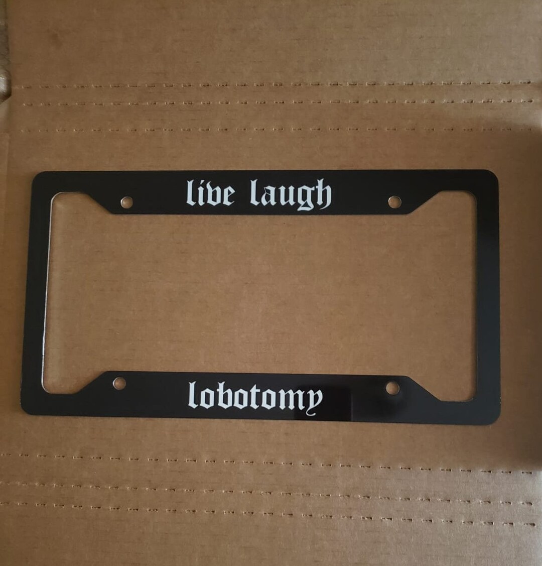 Live Laugh Lobotomy License Plate Frame Goth Car Accessories Emo Gothic