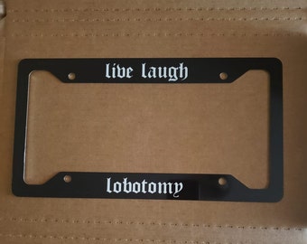 Live Laugh Lobotomy License Plate Frame | Goth Car Accessories | Emo Gothic Car License Plate Frame