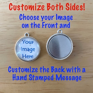 Custom Double-Sided Photo Charm with Hand Stamped Back, Custom Picture Charm, Memorial Photo Charm, Message Charm, Two Sided Cabochon, 20mm