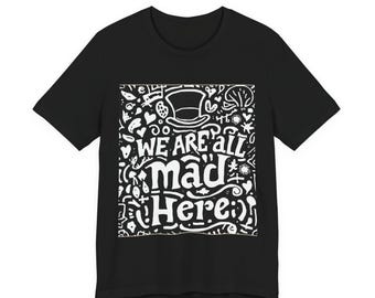 We Are All Mad Here Tee | Alice in Wonderland Mad Hatter Graphic