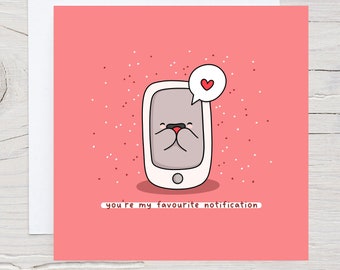 You’re my favourite notification - Funny Dating App Card, Kawaii Card, Valentines Card, Punny, Anniversary card