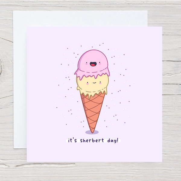 It’s sherbert day card, cute Kawaii birthday card, punny birthday card, food pun card