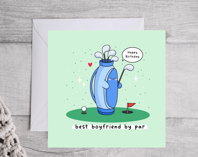 May include: A green card with a cartoon golf bag holding golf clubs and a red flag. The golf bag has a smiling face and says "Happy Birthday". The text below the golf bag says "best boyfriend by par".