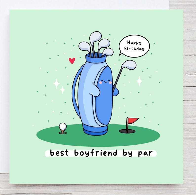 May include: A light blue golf bag with a smiling face holding a golf club. The bag is on a green golf course with a red flag in a hole. The text "Happy Birthday" is in a speech bubble above the bag. The text "best boyfriend by par" is below the bag.
