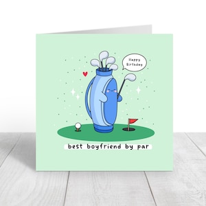 May include: A green card with a cartoon golf bag holding golf clubs and a golf flag. The text on the card reads "Happy Birthday" and "best boyfriend by par".