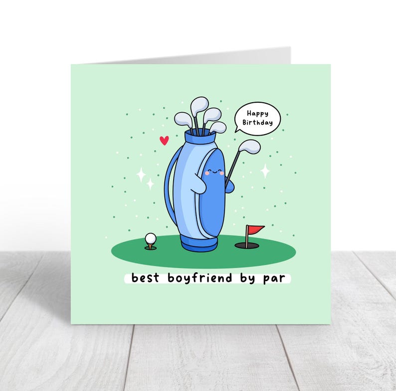 May include: A green card with a cartoon golf bag holding golf clubs and a golf flag. The text on the card reads "Happy Birthday" and "best boyfriend by par".