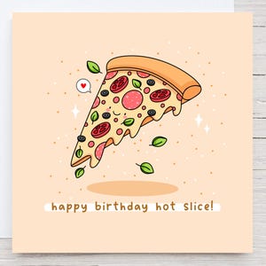 Carte de tranche chaude de joyeux anniversaire - jolie carte de pizza, carte kawaii, carte d'anniversaire de jeu de mots de nourriture