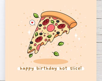 Carte de tranche chaude de joyeux anniversaire - jolie carte de pizza, carte kawaii, carte d'anniversaire de jeu de mots de nourriture