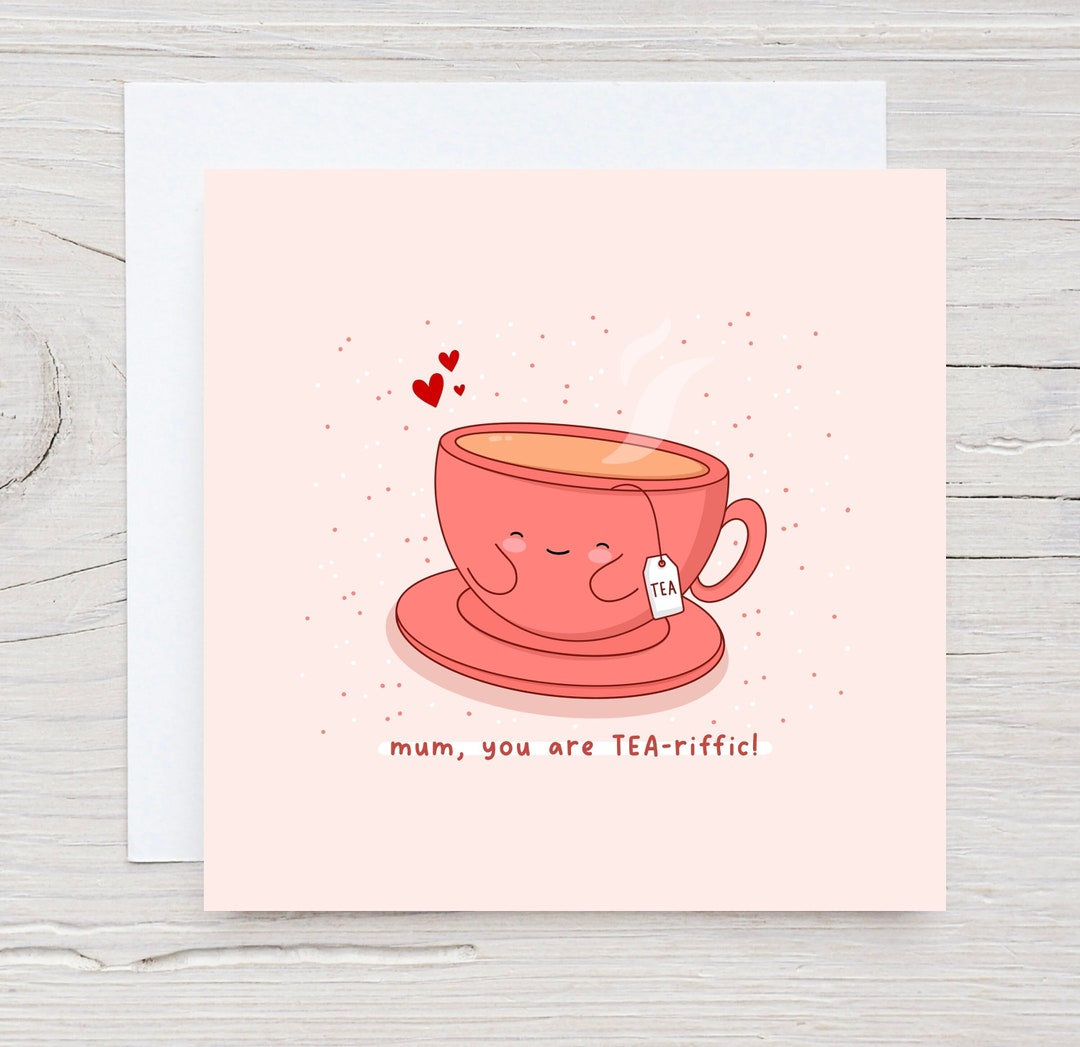 Cute Mother's Day Card - Tea Loving Mum, Punny Mothers Day, Tea Lover ...