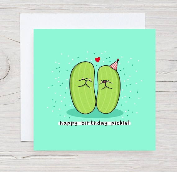 Funny Pickle Birthday Card: Kawaii Pun Card