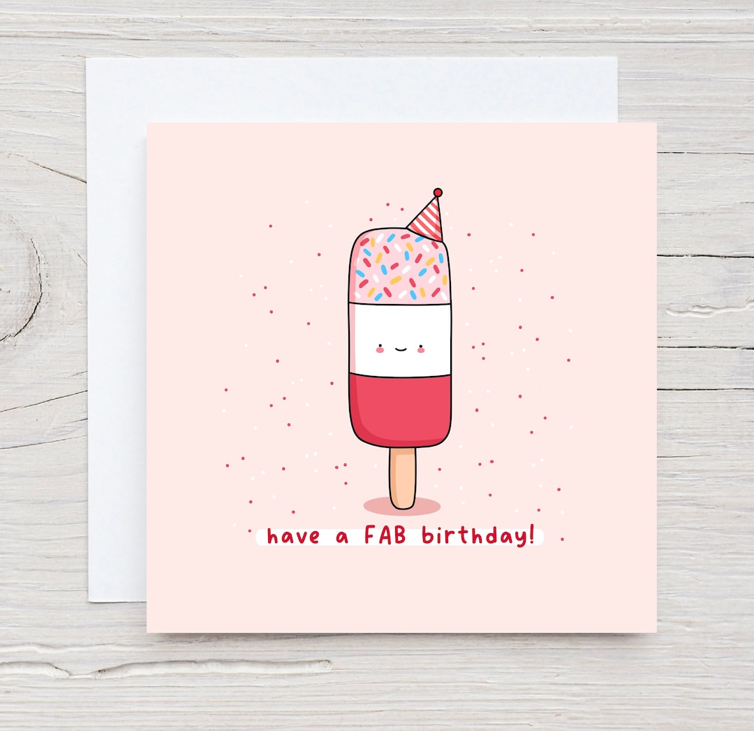 Have a Fab Birthday - Fab Ice Lolly, Cute Kawaii Birthday Card, Punny ...