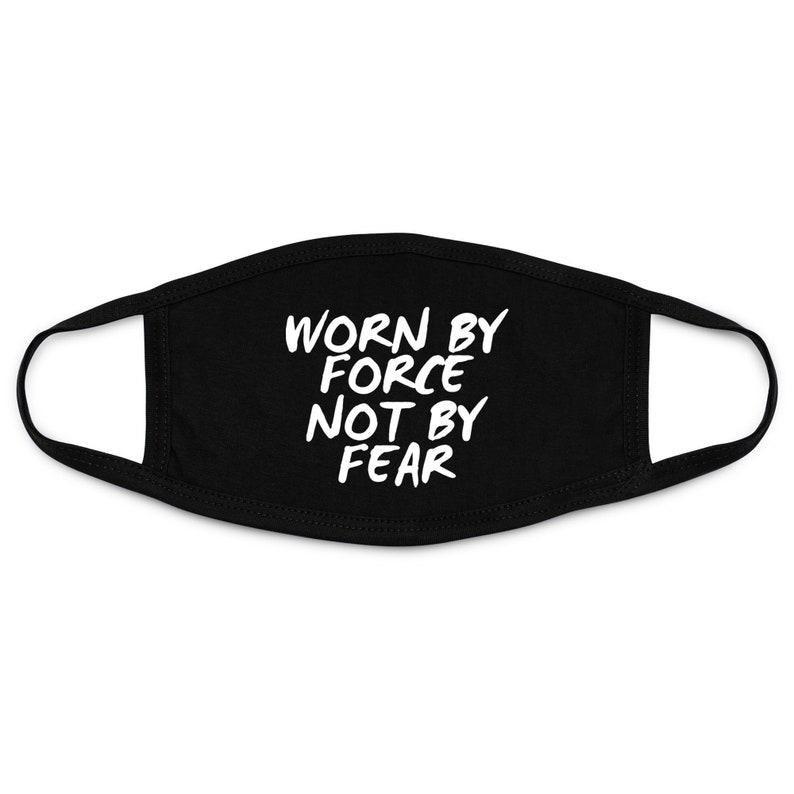 Worn By Force Not By Fear Mask, Fashion Mask, 3 layers Cotton, Machine Washable, Reusable, Unisex, Ready To ship 