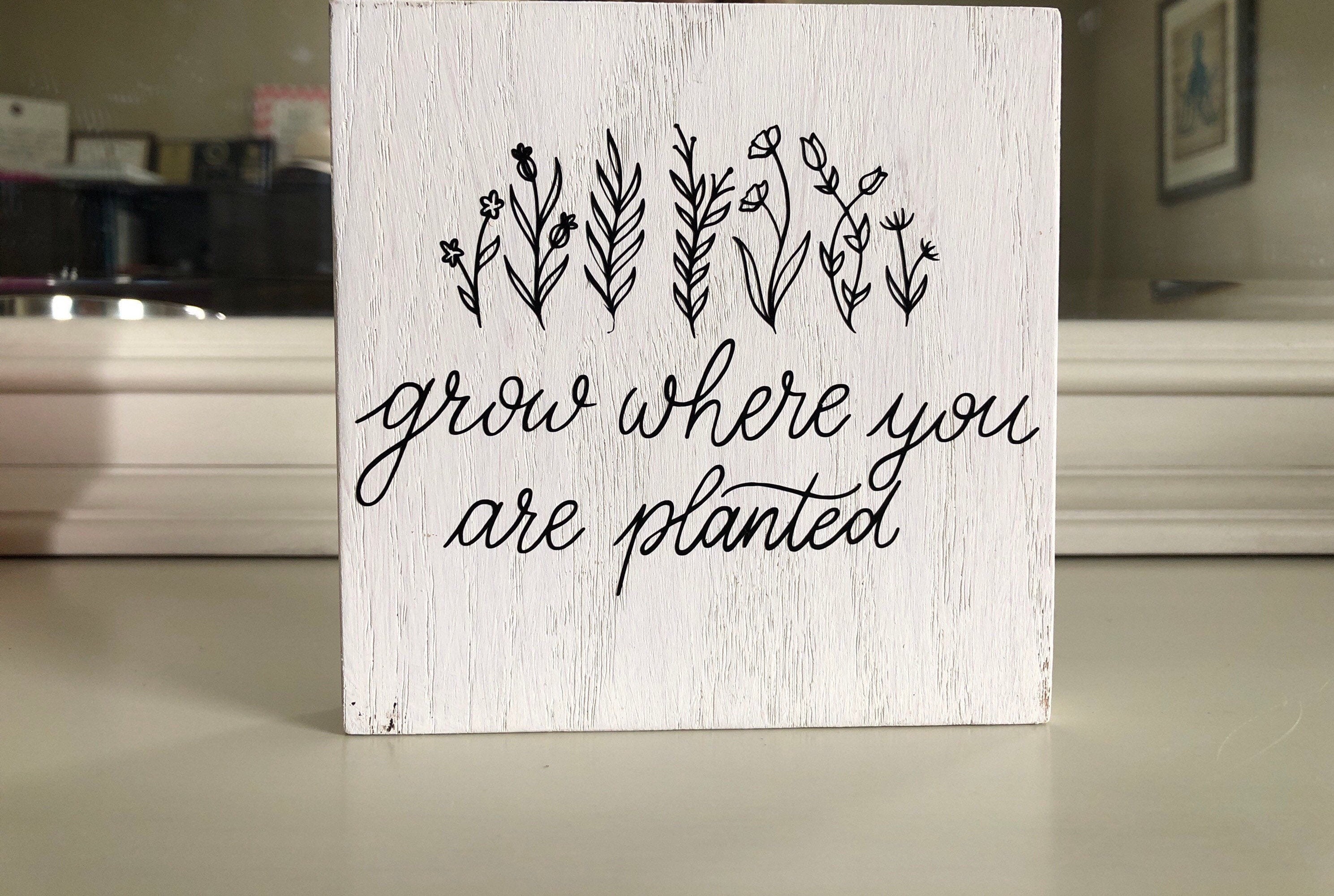 Grow Where You Are Planted sign