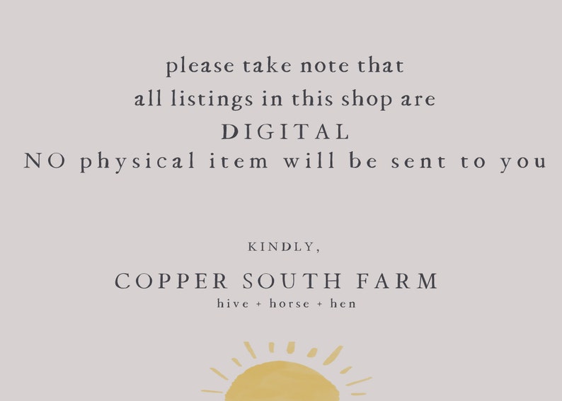 Op de afbeelding: Een melding voor een digitale download met de tekst "please take note that all listings in this shop are DIGITAL NO physical item will be sent to you KINDLY, COPPER SOUTH FARM hive + horse + hen" en een gele zon.
