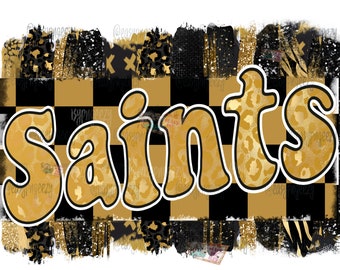 May include: Gold and black checkered background with the word "Saints" in gold letters with a leopard print pattern. The letters have a white outline.