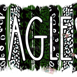 Eagles Black Green Sublimation png/Digital Team/Tshirt/Screen Print/Eagle Cheer/Football Season/Canton Eagles/Customize Your School Mascot