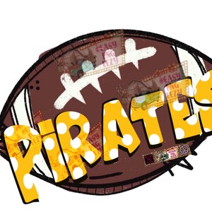 May include: A brown and white football with the word "PIRATES" in yellow with white polka dots. The word is in a comic book style font.