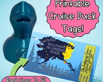 May include: A teal 3D-printed duck figurine next to a printable cruise duck tag. The tag features a yellow duck wearing sunglasses, the text "What Luck! You found an Alaskan Duck!", and a space for information. A pink tag reads "Printable Cruise Duck Tags!"