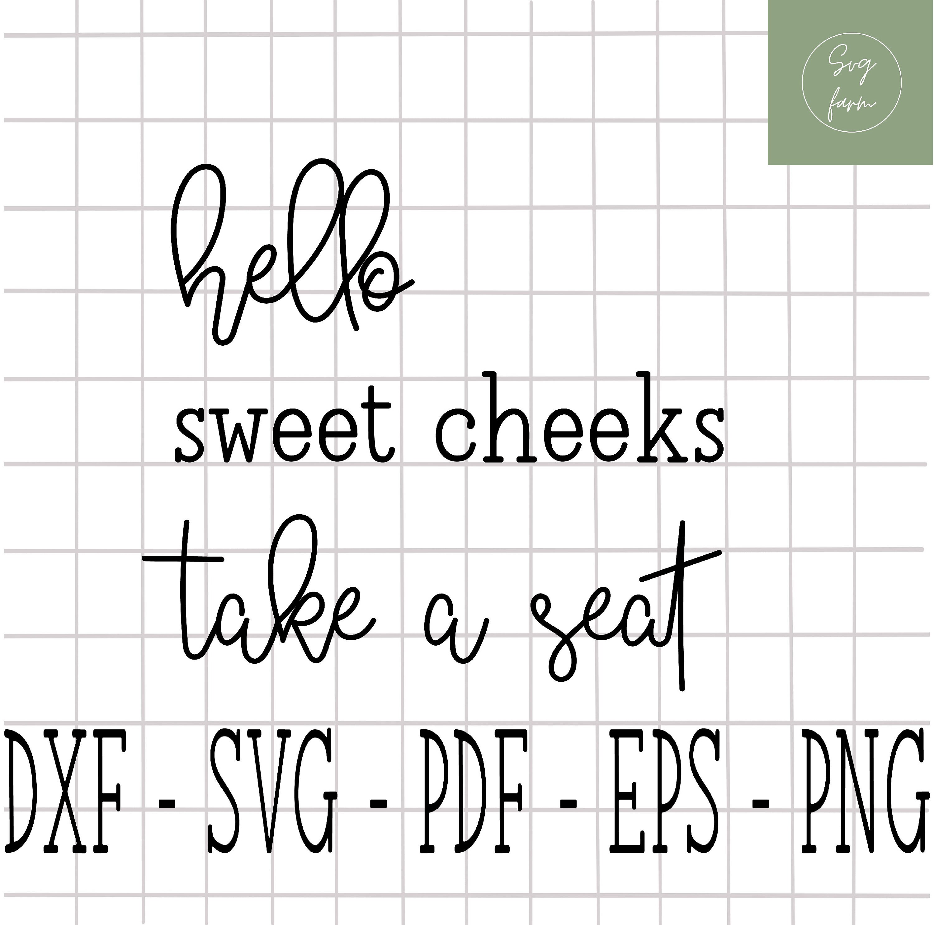 Free Free 128 Hello Sweet Cheeks Free Svg File SVG PNG EPS DXF File