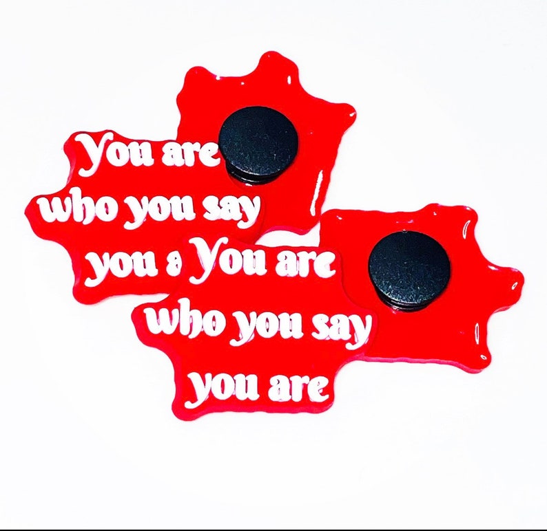 You Are Who You Say You Are Shoe Charm