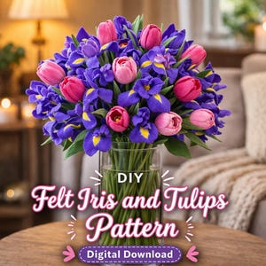 DIY Felt Iris and Tulips Pattern PDF, Spring Flower Bouquet Tutorial, Felt Flower Template SVG, Beginner Friendly Craft, Digital Download