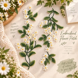 May include: Two embroidered flower patches featuring white daisy blossoms with yellow centers and green leaves on a vine. The text reads: Little Flowers Brighter Days, Embroidered Flower Patch, BEAUTIFUL NATURAL TIMELESS, Add a touch of nature to your style.