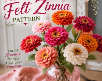 DIY Felt Zinnia Flower Pattern, Beginner Felt Flower Tutorial, Zinnia Bouquet Pattern, Printable Templates & Step by Step Guide