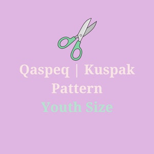 Child - Baby- Kid Youth Qaspeq Kuspuk Pattern - PDF Printable - Alaska Native Dress