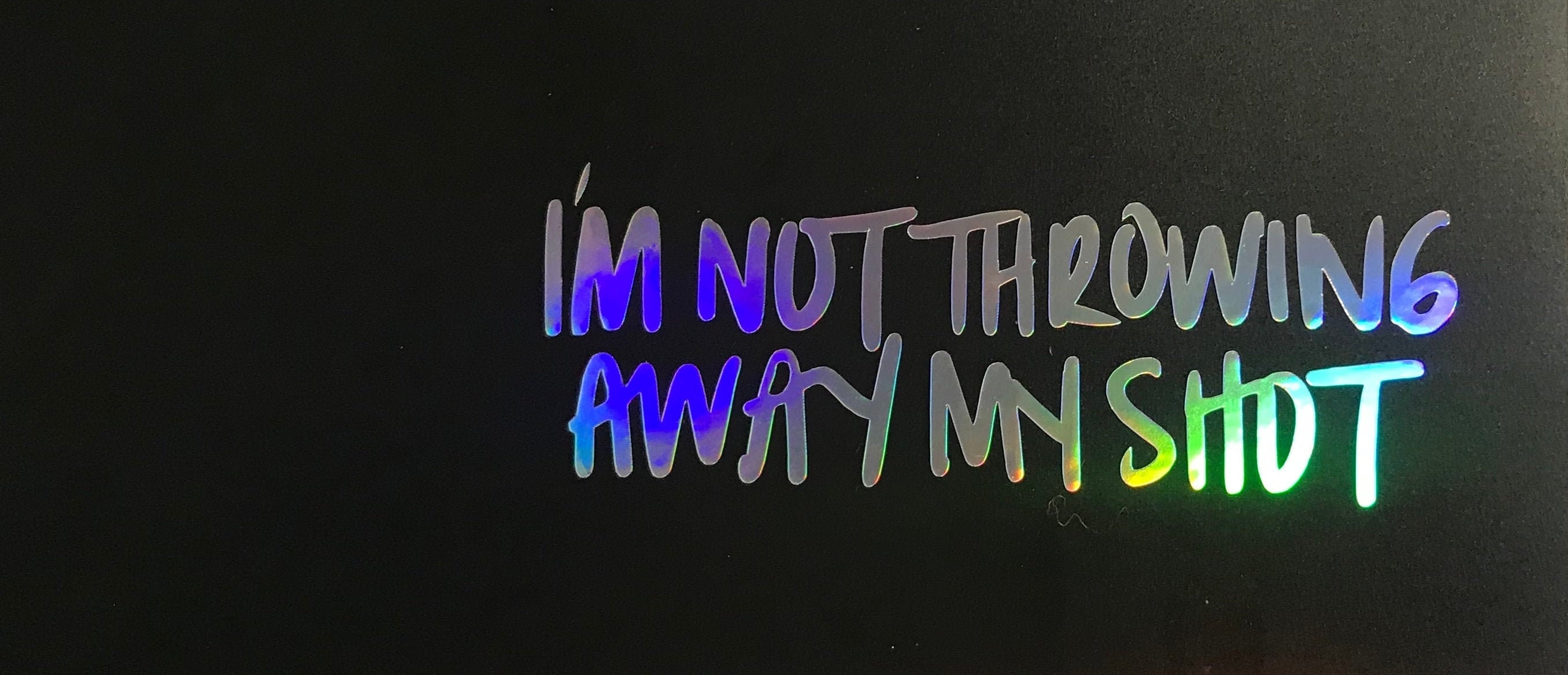 Not Throwing Away Shot Decal Inspired by Hamilton. For your Etsy